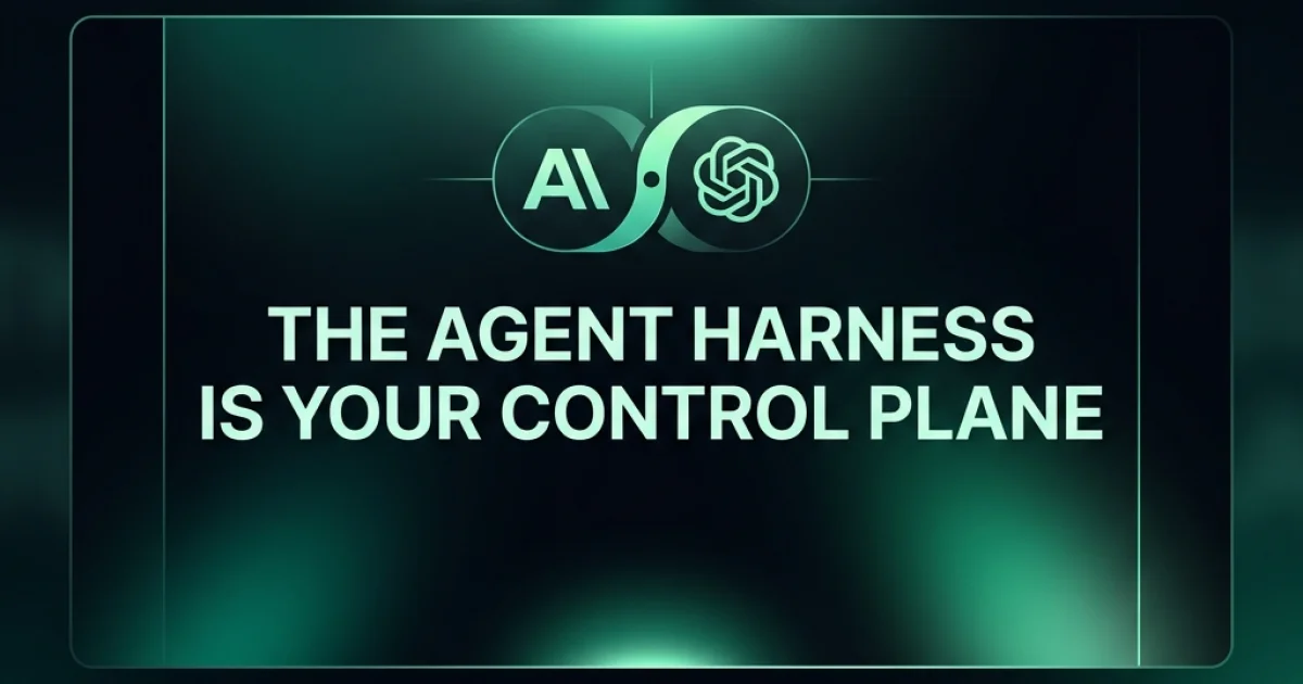 The Agent Harness Is Your Control Plane — Why AI Lock-In Moved Above the Model Layer
