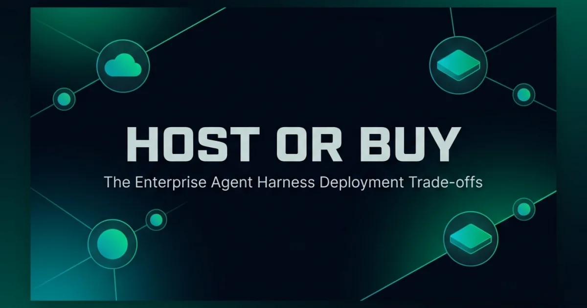 Managed vs Self-Hosted Agent Harness — The Deployment Trade-off Engineering Leaders Get Wrong