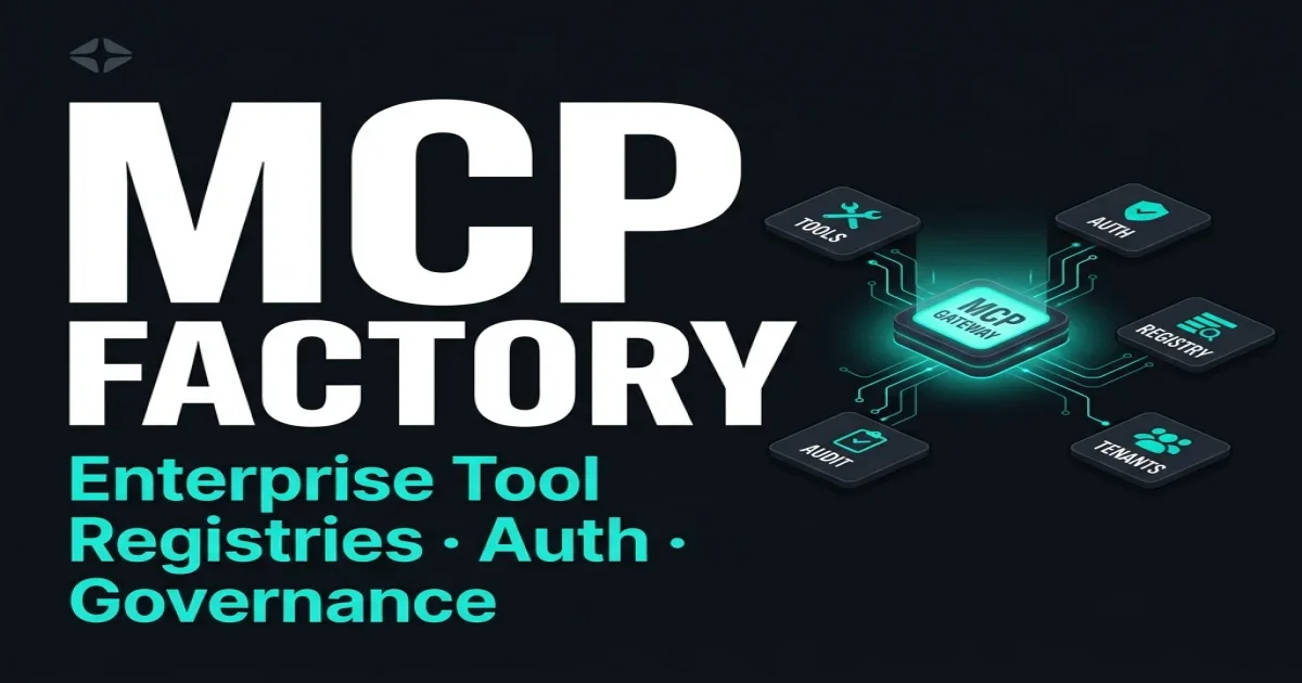 MCP Server Factory: Enterprise Tool Registries, Auth, and Governance at Scale