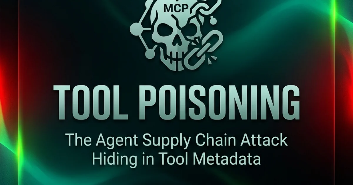 MCP Tool Poisoning — The Agent Supply Chain Attack Hiding in Tool Metadata