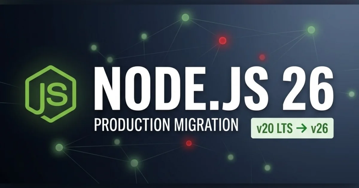 Node.js 26 in Production: Migration Playbook for Real Codebases